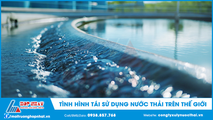 Tình hình tái sử dụng nước thải trên thế giới