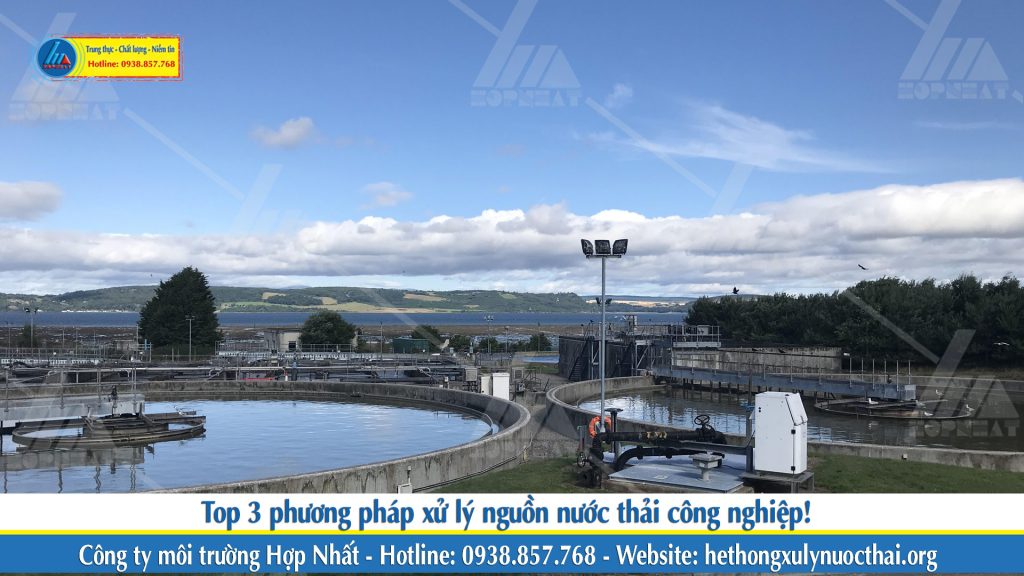 Top 3 phương pháp xử lý nguồn nước thải công nghiệp