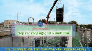 Top các công nghệ xử lý nước thải vượt trội nhất