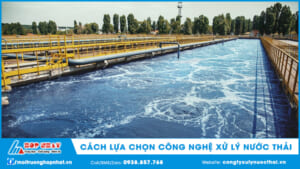 Cách lựa chọn công nghệ xử lý nước thải