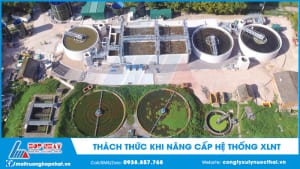 Thách thức khi nâng cấp hệ thống xử lý nước thải