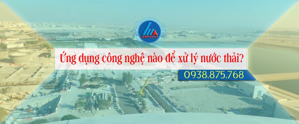Ứng dụng công nghệ nào để xử lý nước thải?