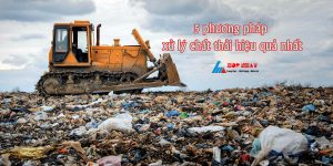 5 phương pháp xử lý chất thải hiệu quả nhất