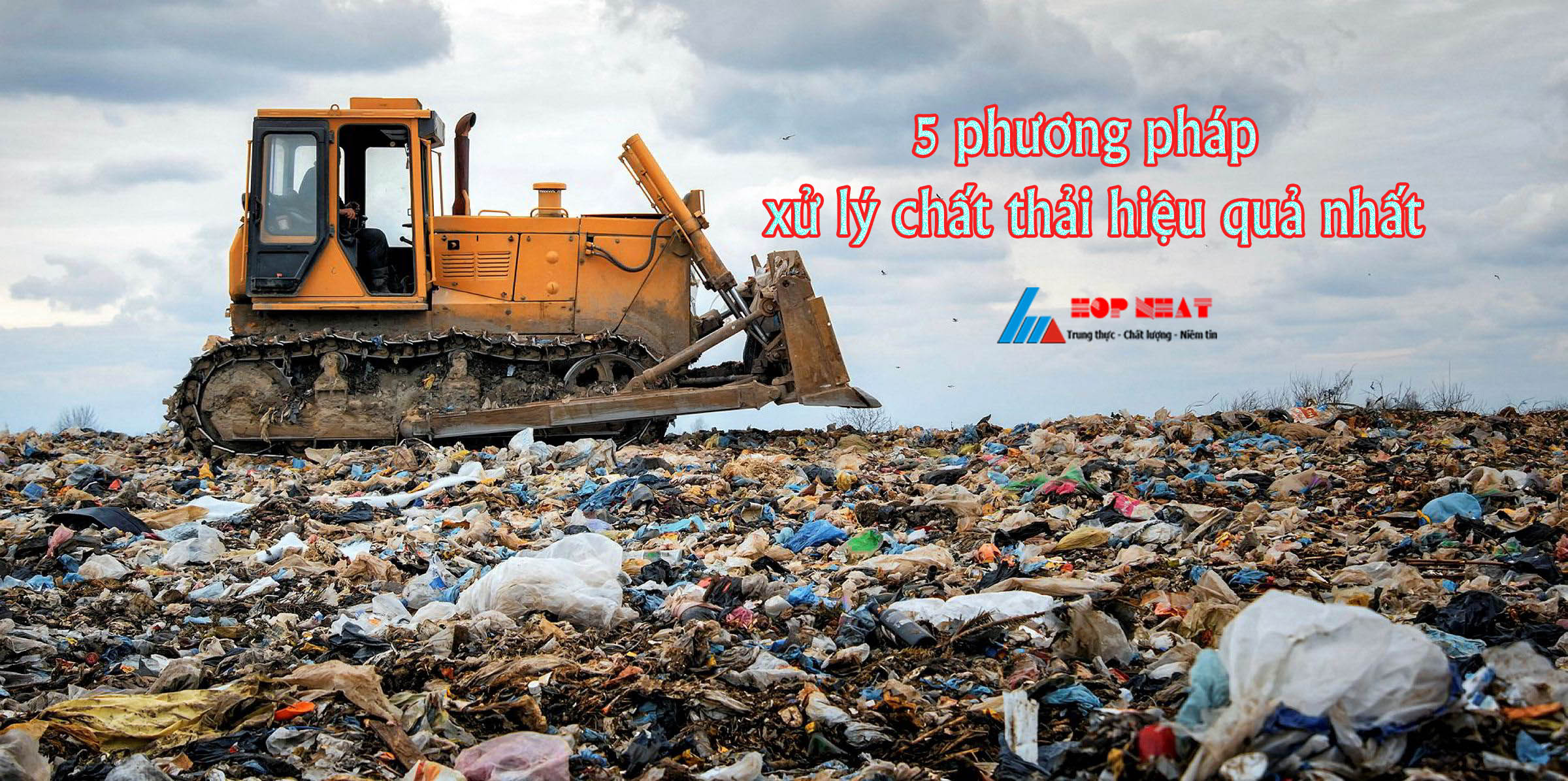 5 phương pháp xử lý chất thải hiệu quả nhất