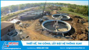 Thiết kế, thi công, lắp đặt hệ thống xử lý nước thải