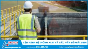 Vận hành hệ thống xử lý nước thải và các vấn đề phát sinh