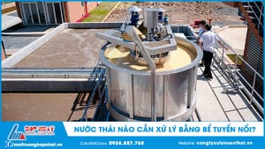 Nước thải nào cần xử lý bằng bể tuyển nổi?