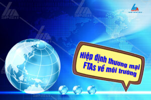 Các hiệp định thương mại tự do FTAs về môi trường