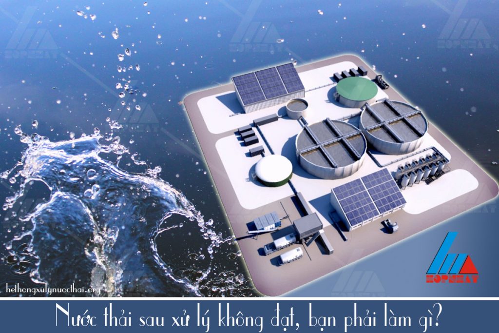 Nước thải sau xử lý không đạt, bạn phải làm gì?