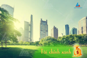 Khái niệm tài chính xanh và cách ứng dụng