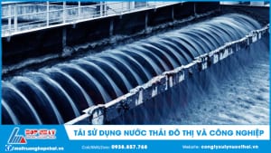 Tái sử dụng nước thải đô thị và công nghiệp