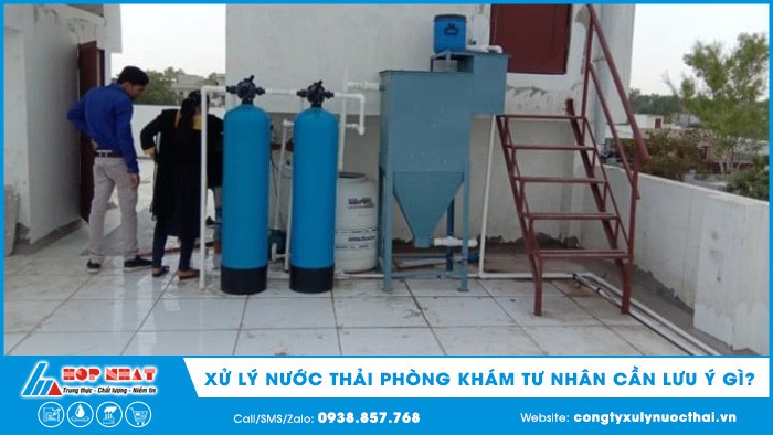 Xử lý nước thải phòng khám tư nhân cần lưu ý gì?