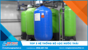 Top 3 hệ thống bộ lọc nước thải