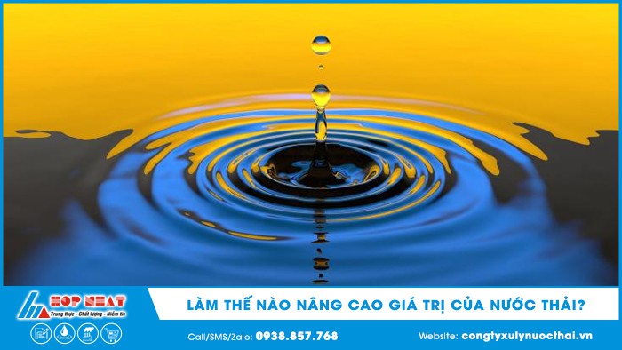 Làm thế nào nâng cao giá trị của nước thải?