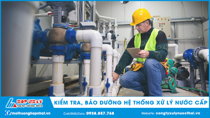 Kiểm tra, bảo dưỡng hệ thống xử lý nước cấp