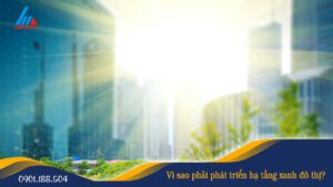 Vì sao phải phát triển hạ tầng xanh đô thị?