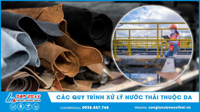 Xử lý nước thải thuộc da bằng quy trình nào