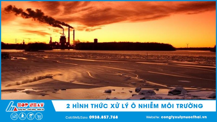 2 hình thức xử lý ô nhiễm môi trường