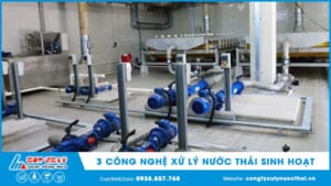 3 công nghệ xử lý nước thải sinh hoạt
