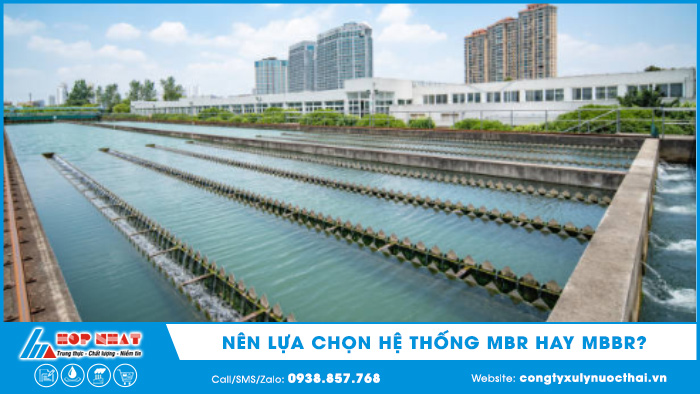 Nên lựa chọn hệ thống MBR hay MBBR