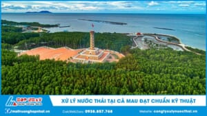 Xử lý nước thải tại Cà Mau đạt chuẩn kỹ thuật